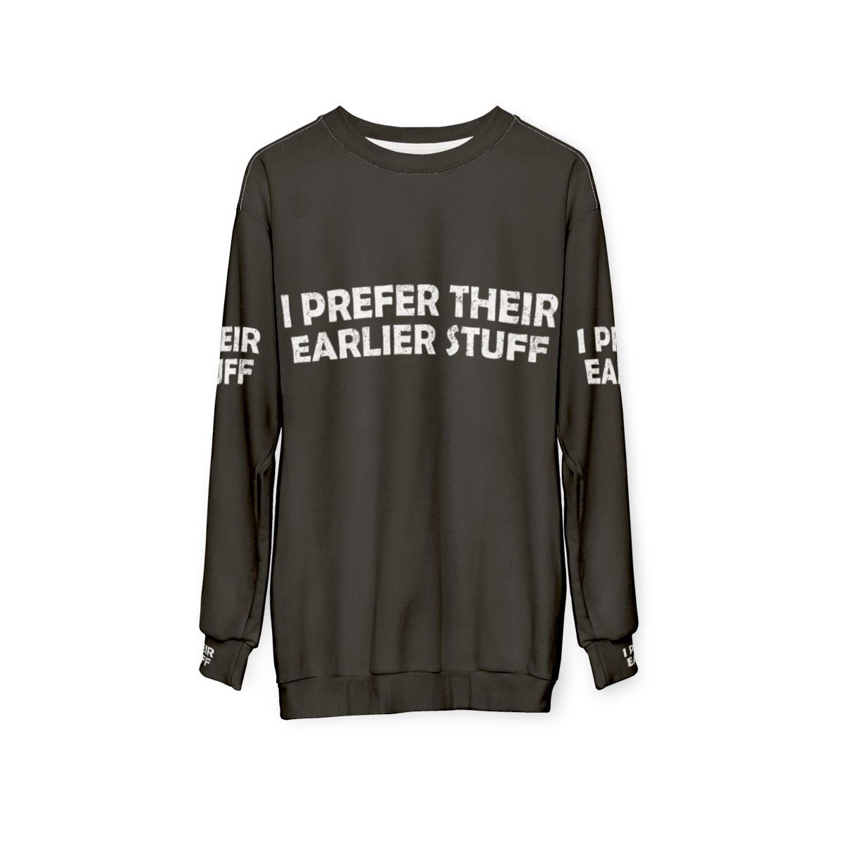 "I Prefer Their Earlier Stuff Sweatshirt - Music Lover Gift" - hanging