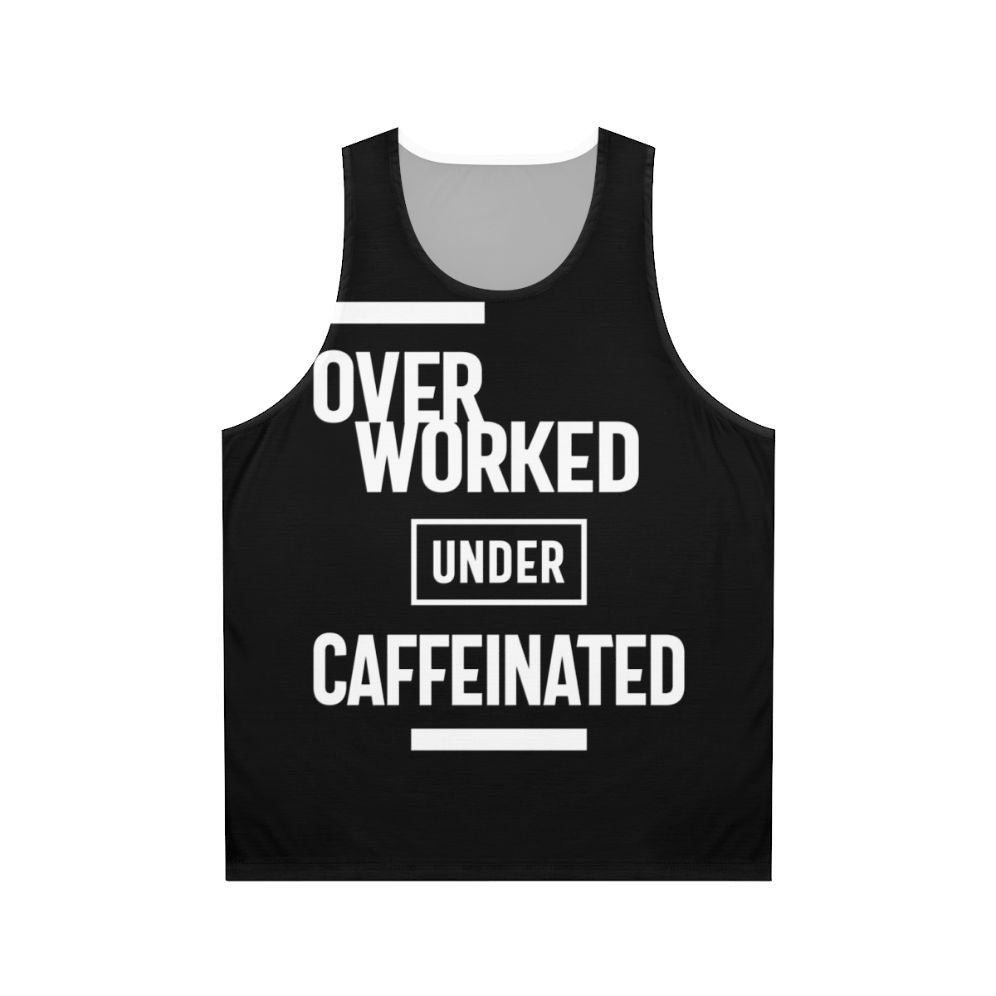 Overworked and Caffeinated Unisex Tank Top