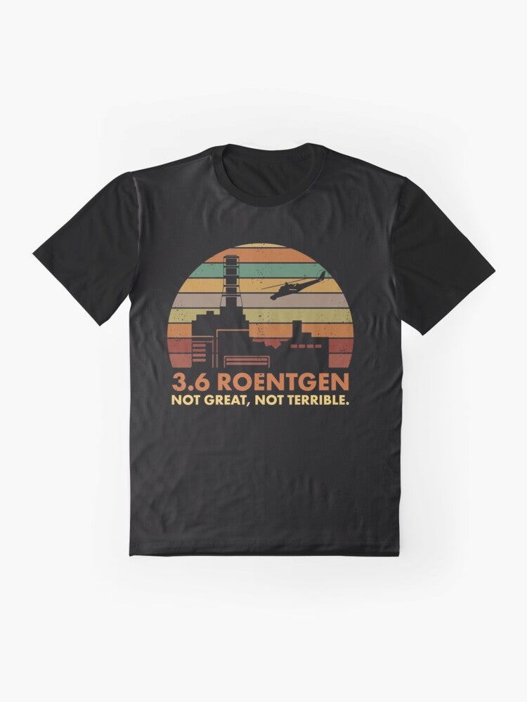 "3.6 Roentgen Not Great, Not Terrible" Chernobyl Nuclear Power Station Quote Graphic T-Shirt - Flat lay