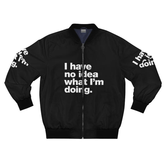 "I Have No Idea What I'm Doing" Funny Bomber Jacket with Catchphrase Design