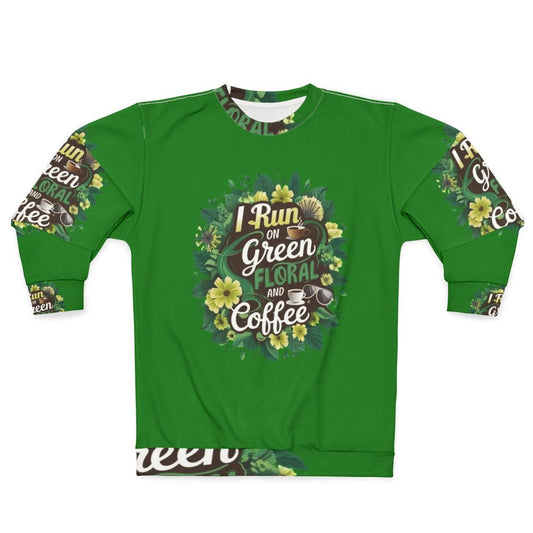 Floral and Coffee Inspired Green Sweatshirt