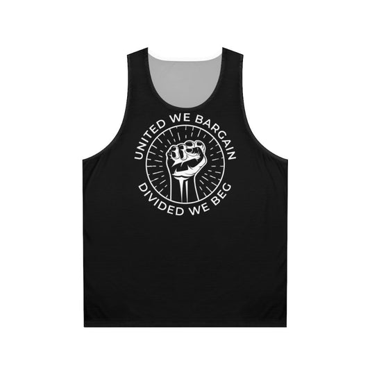 Labor union unisex tank top with "United We Bargain, Divided We Beg" slogan