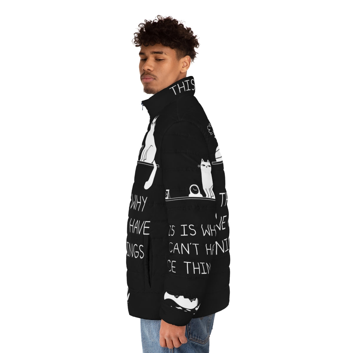 A cozy puffer jacket with a "This Is Why We Can't Have Nice Things" cat-themed design - men side left