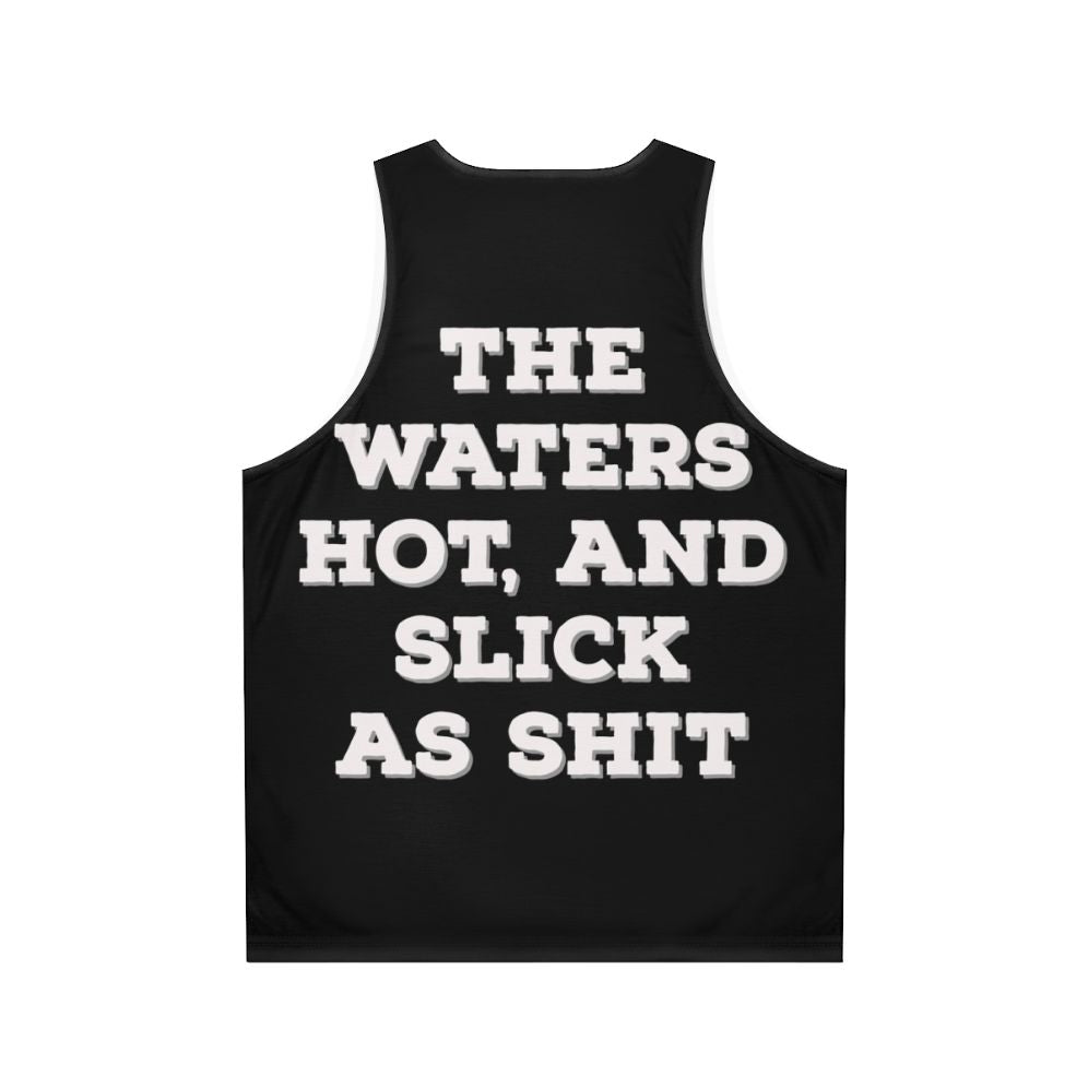 Unisex "The Water Hot And Slick As Shit" Big Mouth Netflix Tank Top - Back