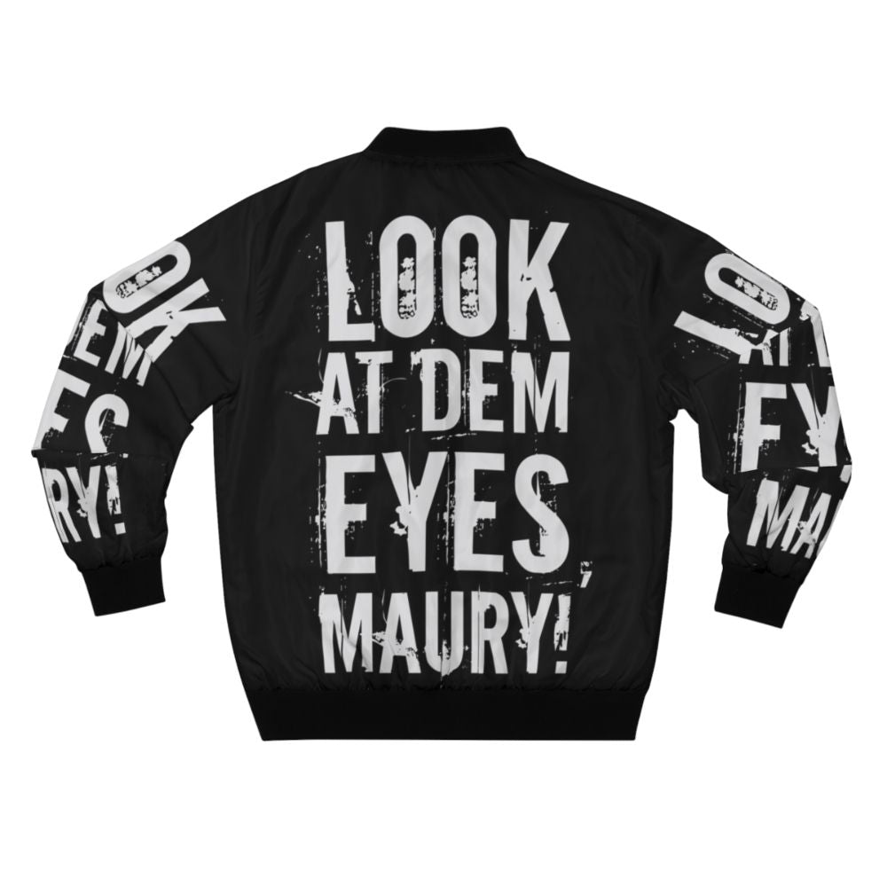 Maury Povich inspired bomber jacket with a graphic design featuring the text "Look at dem eyes, Maury!" - Back