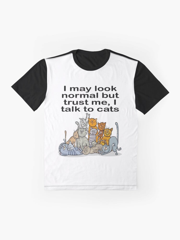 "I may look normal but trust me, I talk to cats" cat lover graphic t-shirt - Flat lay