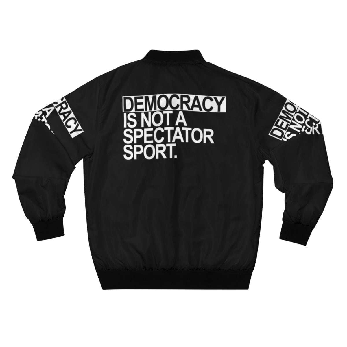 White text "Democracy is NOT a Spectator Sport" printed on a black bomber jacket - Back