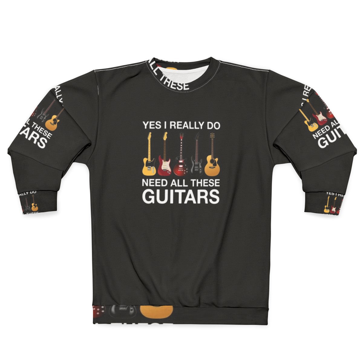 Person wearing a sweatshirt with the text "Yes I Really Do Need All These Guitars"