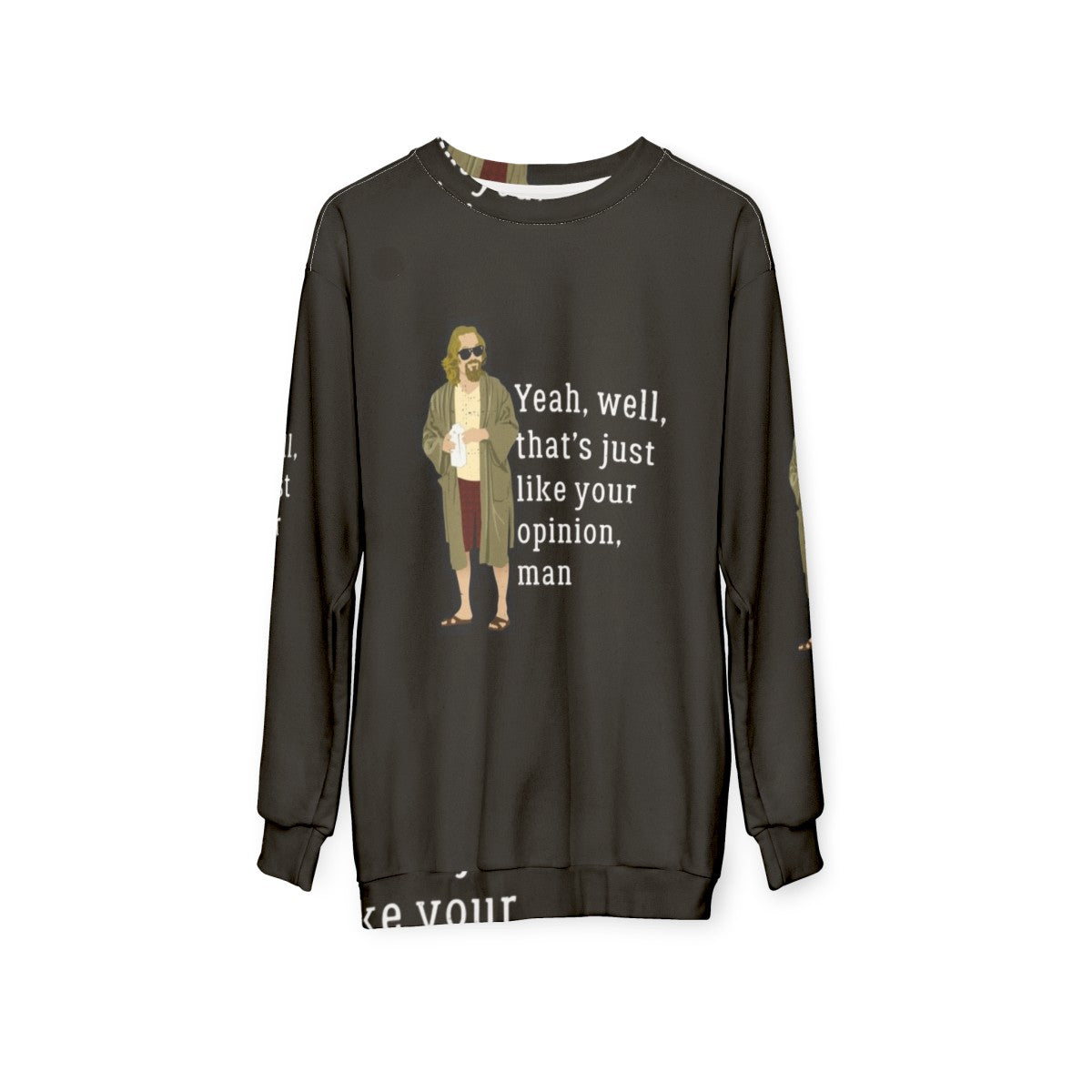 The Dude Inspired "That's Just Like Your Opinion, Man" Sweatshirt - hanging