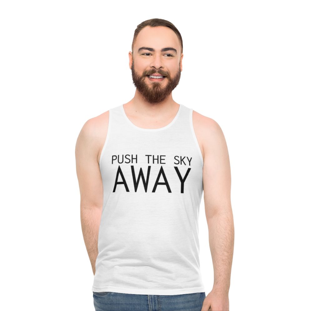 Unisex tank top with "Push The Sky Away" Nick Cave quote - men