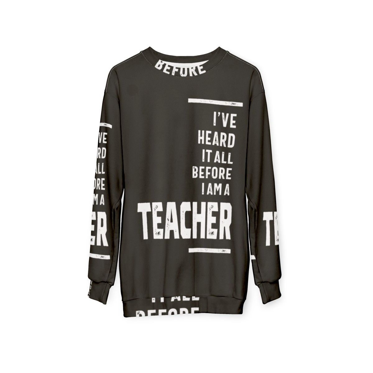 "I've Heard It All" teacher sweatshirt with a funny slogan - hanging