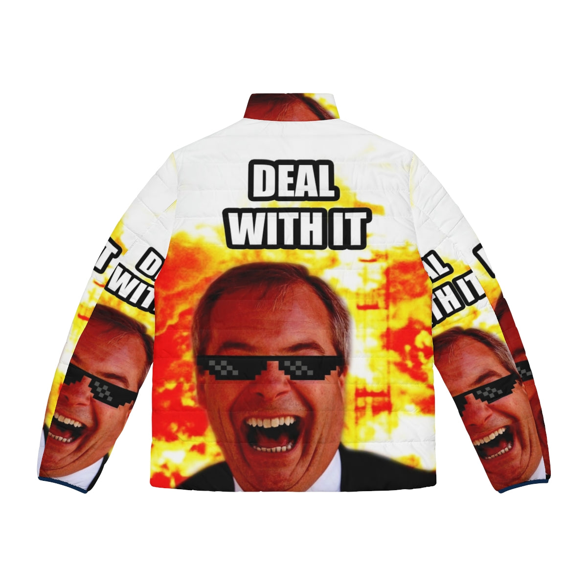 Nigel Farage wearing a puffer jacket with the text "Deal With It" - Back