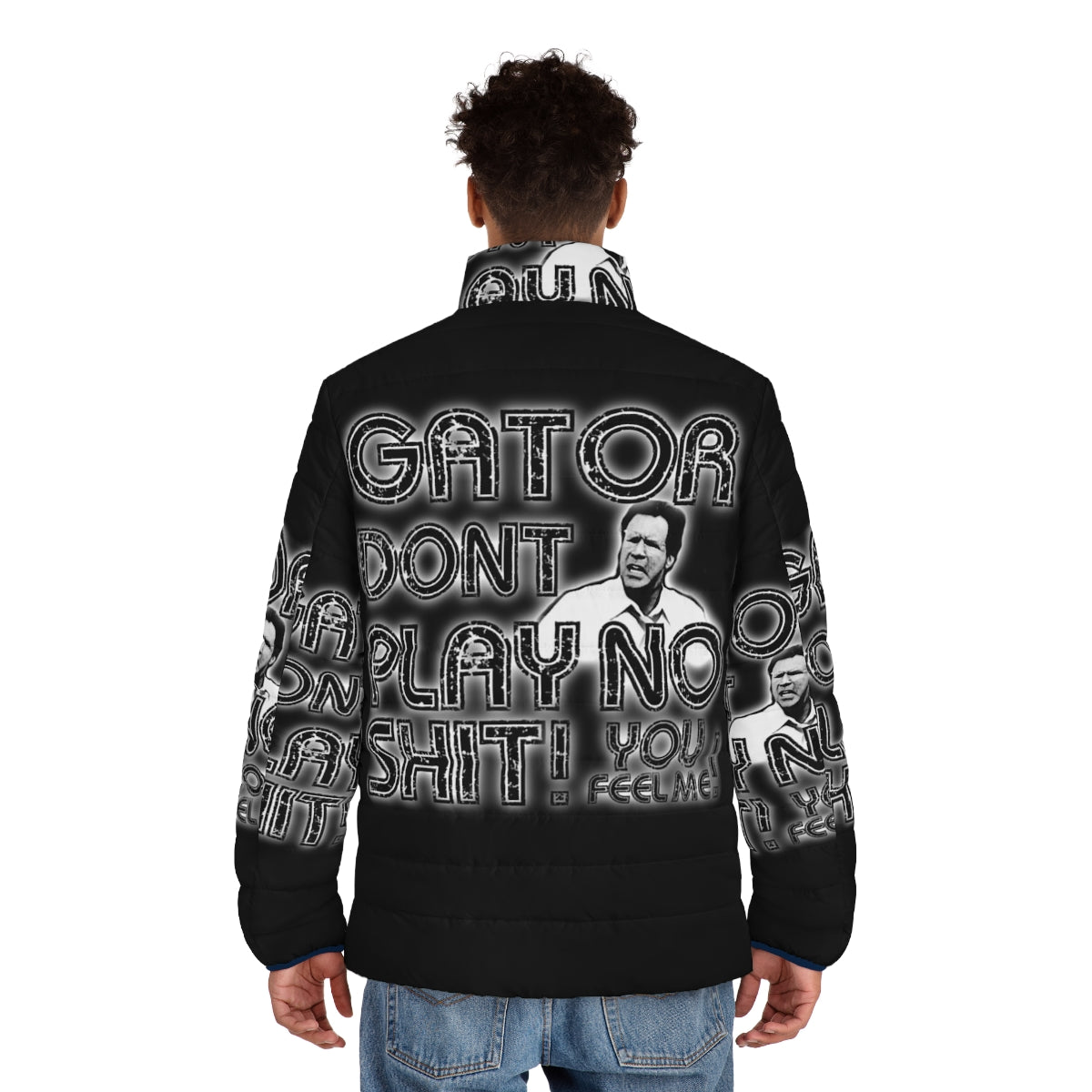 Gator Dont Play puffer jacket with classic comedy movie quote - men back