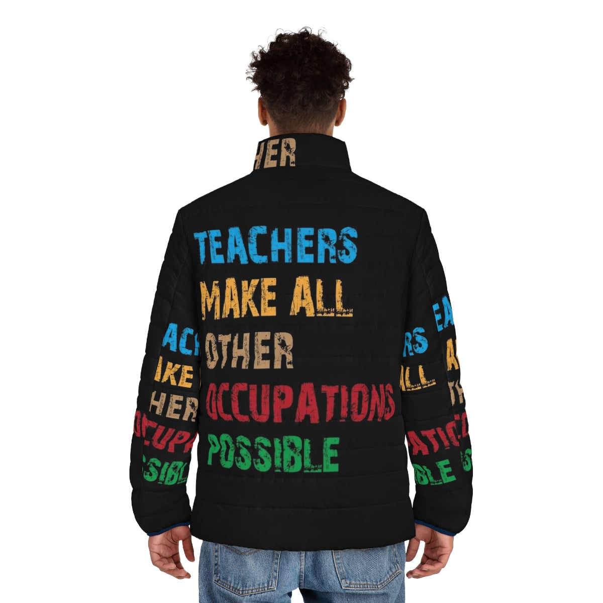 "Teachers Make Other Occupations Possible" Puffer Jacket featuring an inspiring quote and retro design - men back