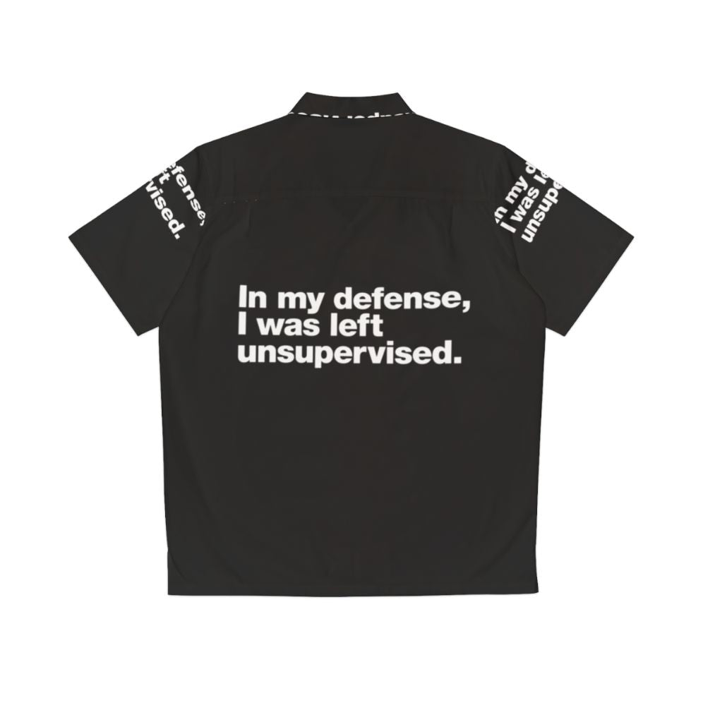 "In My Defense I Was Left Unsupervised" Mischievous Hawaiian Shirt - Back