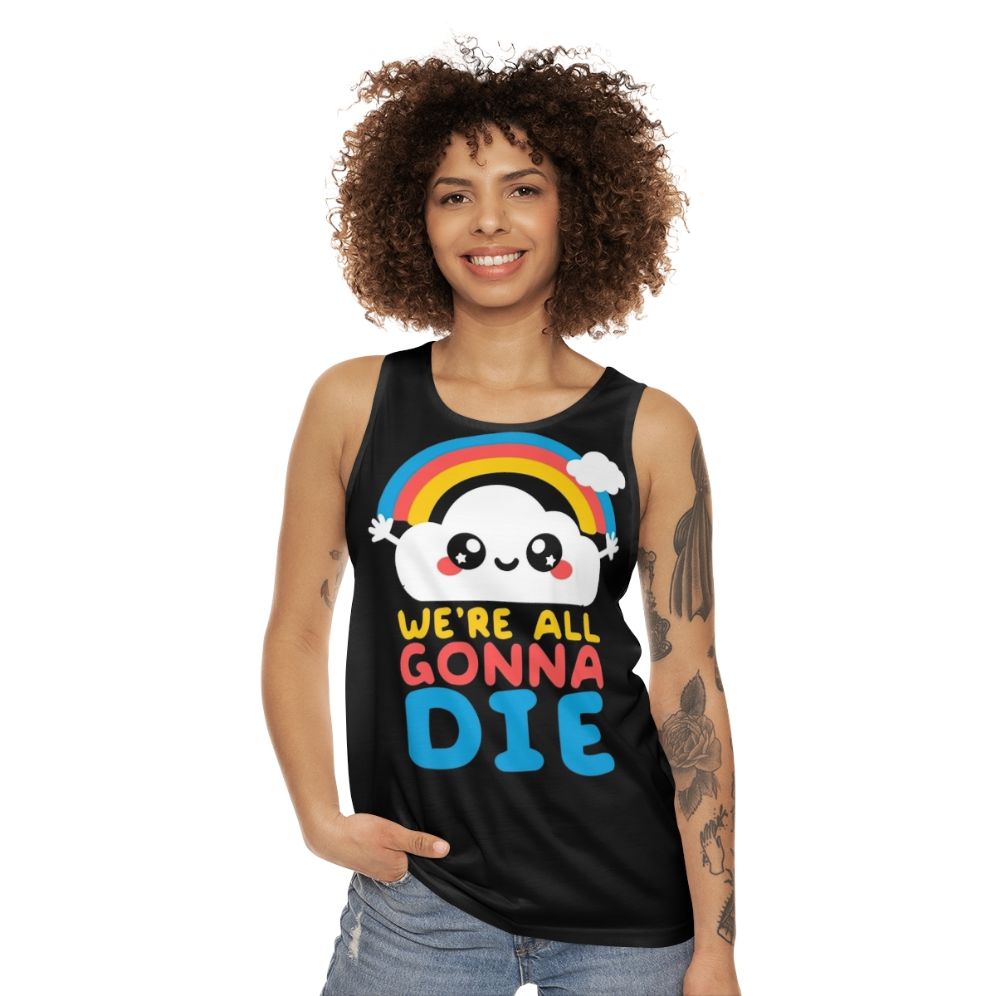 Unisex tank top with "We're All Gonna Die" funny sarcastic message and kawaii rainbow design - women