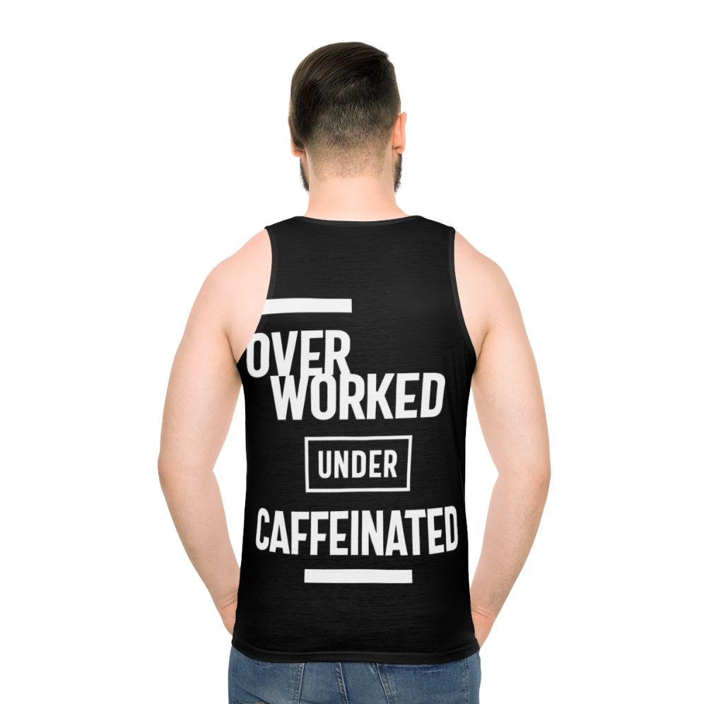 Overworked and Caffeinated Unisex Tank Top - men back