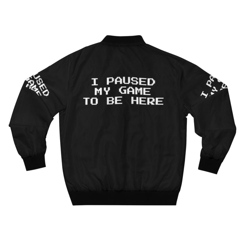 Gamer geek bomber jacket with "I Paused My Game To Be Here" text - Back