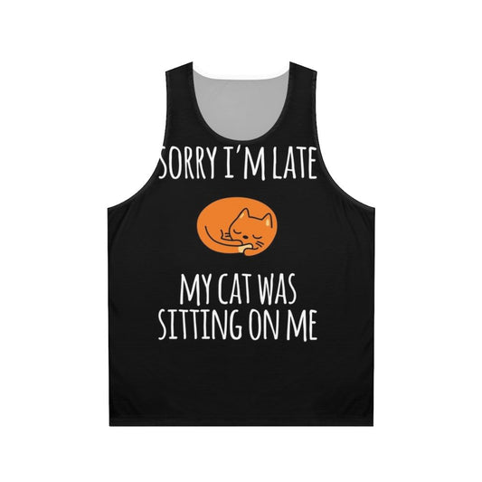 Unisex tank top with "Sorry I Can't, My Cat Was Sitting On Me" cat-themed design