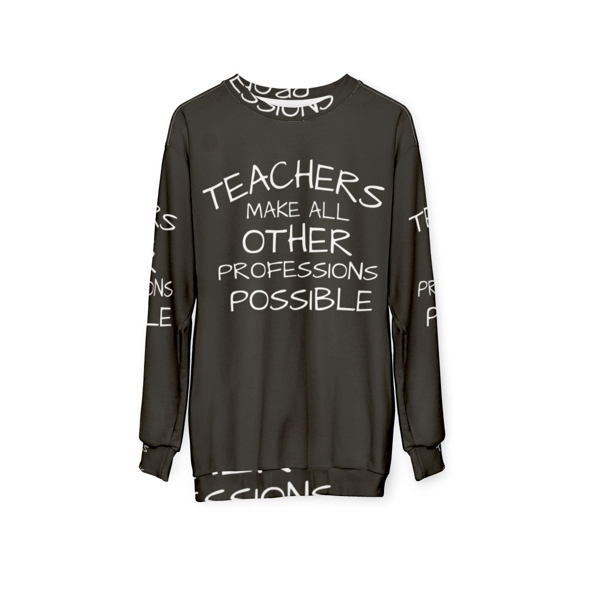 Teachers Make All Other Professions Possible Sweatshirt - hanging