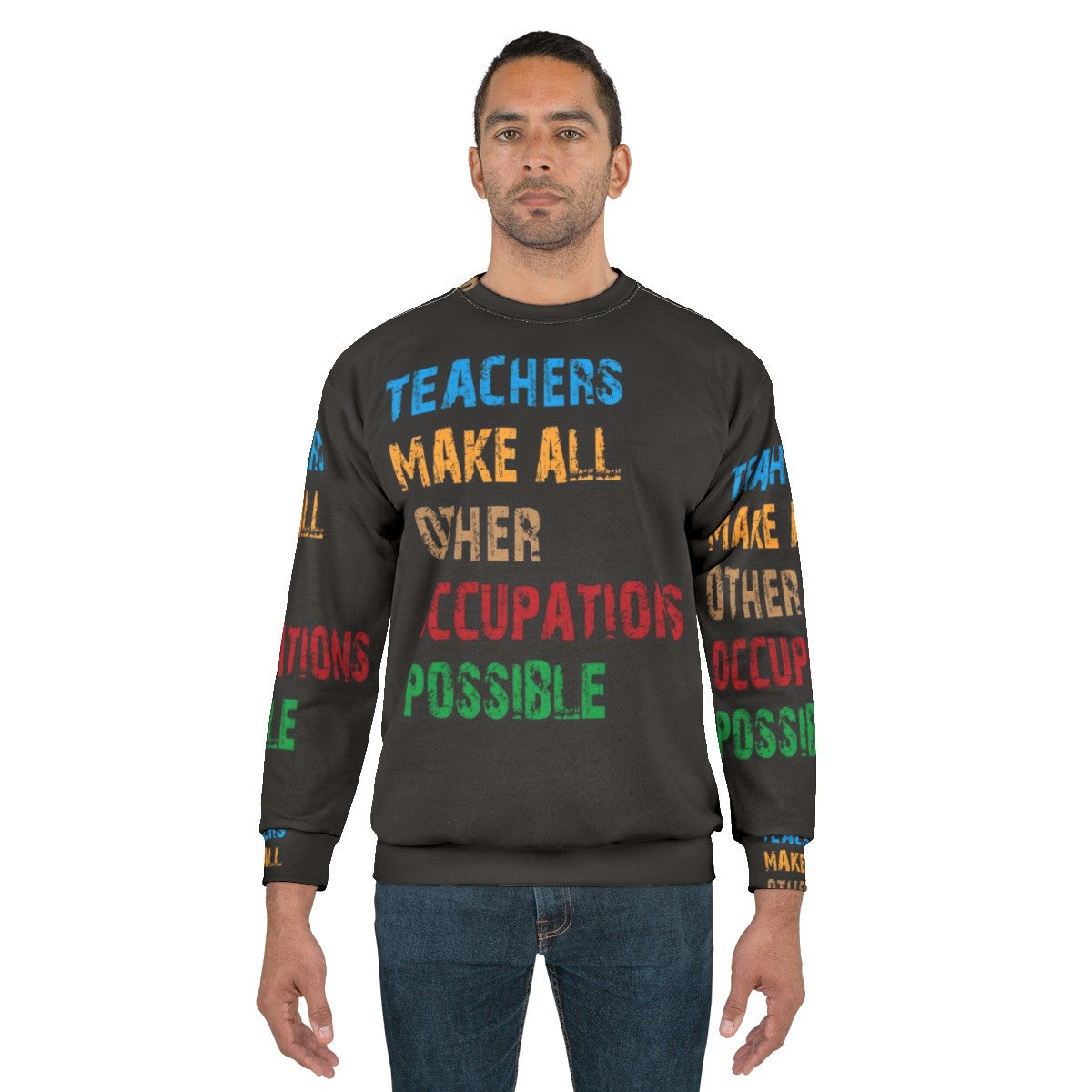 Teachers Make Other Occupations Possible Sweatshirt - men