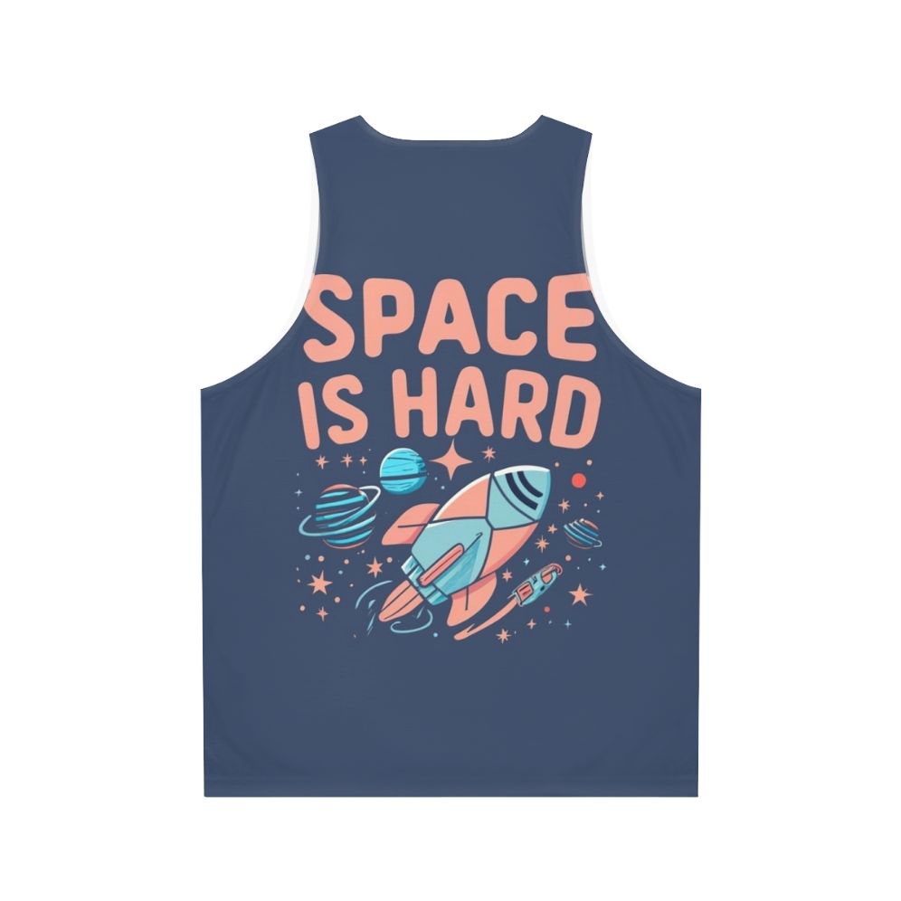 "Space Force Netflix Fan Art Unisex Tank Top featuring the quote 'Space Is Hard'" - Back