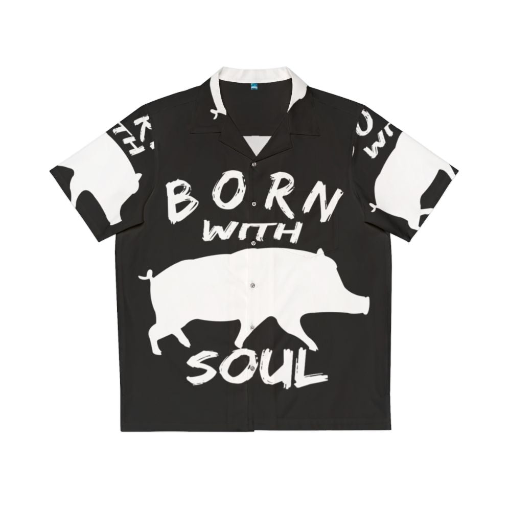 Born With Pig Soul Hawaiian Shirt