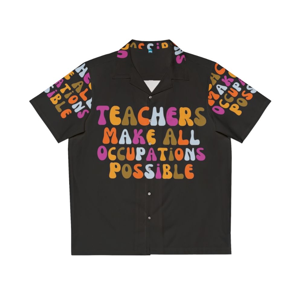 Retro Hawaiian shirt with "Teachers Make All Occupations Possible" quote