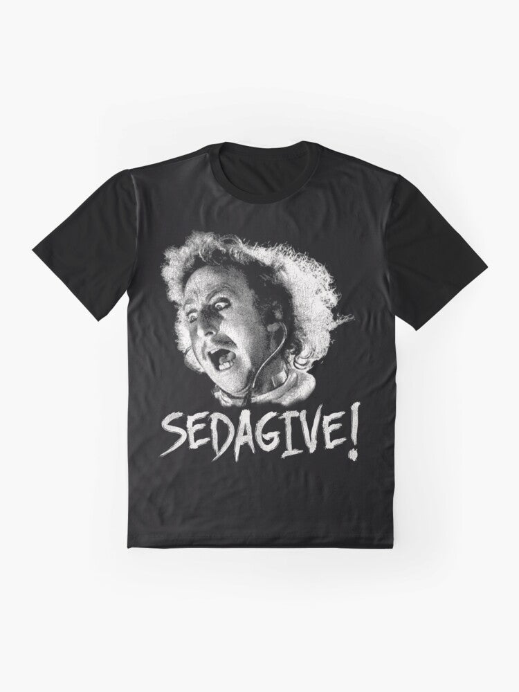 A graphic t-shirt featuring the iconic "Sedagive!" quote from the classic comedy film "Young Frankenstein" starring Gene Wilder. - Flat lay