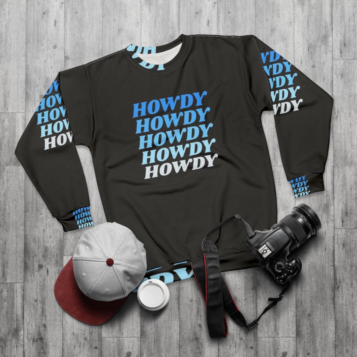 Howdy Howdy Howdy Sweatshirt for Western Cowboy Country Style - flat lay