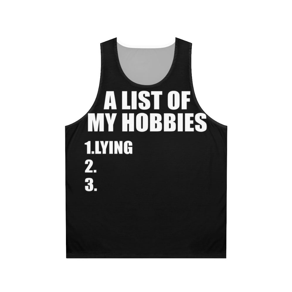 Unisex tank top with 'A List of My Hobbies' funny graphic