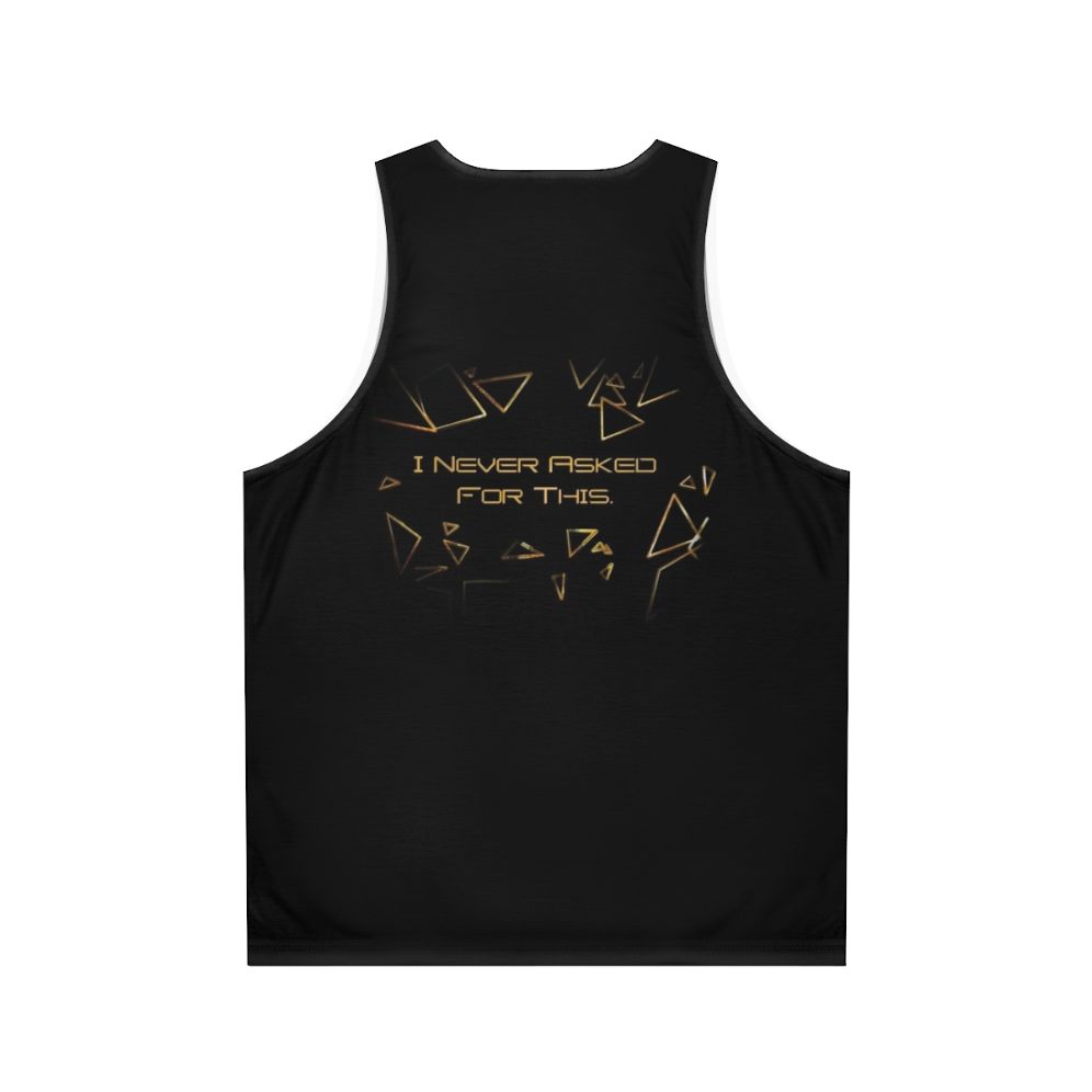 Deus Ex inspired unisex tank top with "I Never Asked For This" quote - Back