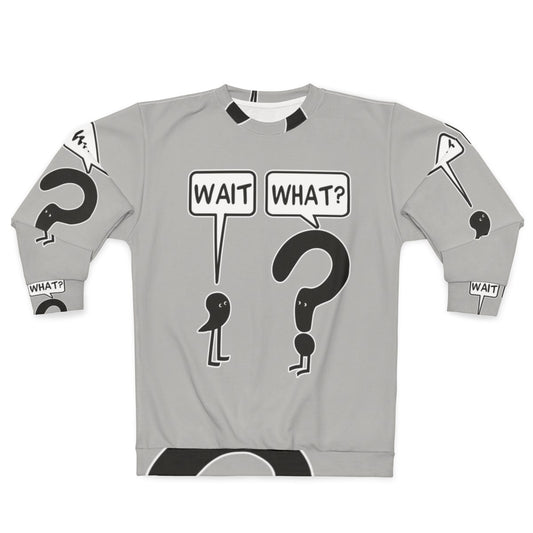 "Wait What" funny sweatshirt with text and illustration