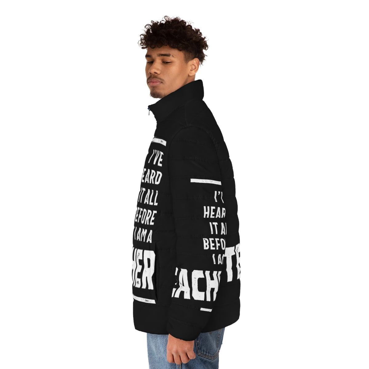 A cozy puffer jacket with the text "I've Heard It All" on it, perfect for teachers. - men side left