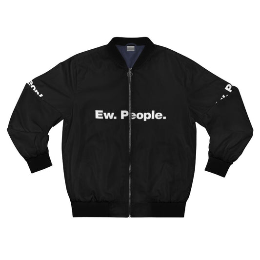 Ew. People. Bomber Jacket with a sarcastic, introvert-friendly design