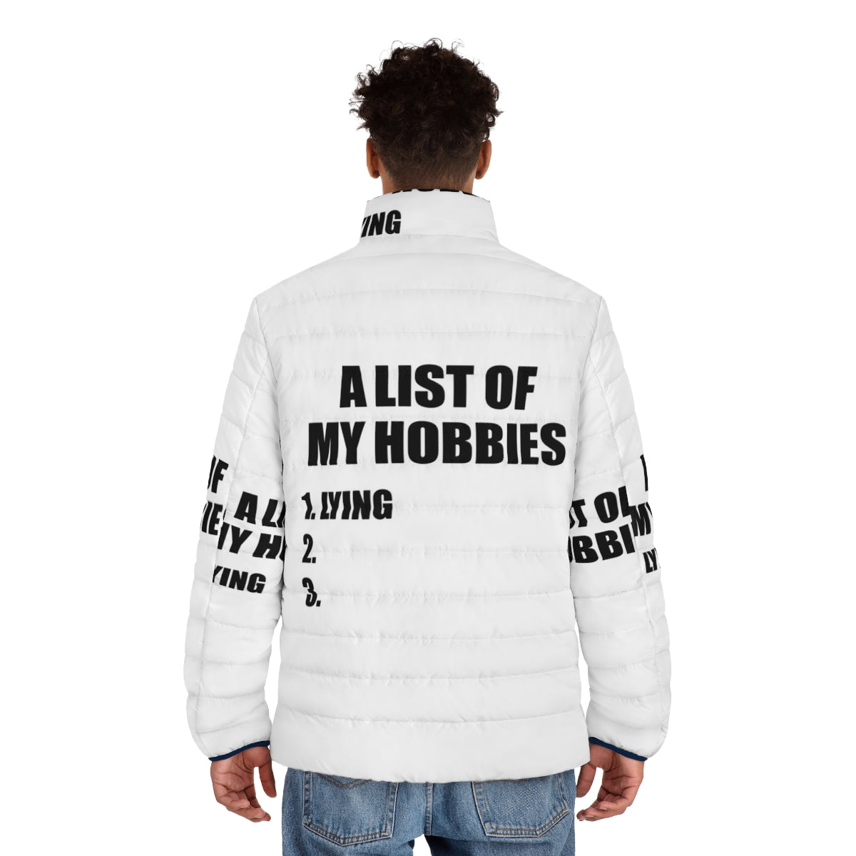 Person wearing a puffer jacket with a "A List of My Hobbies Lying" design - men back