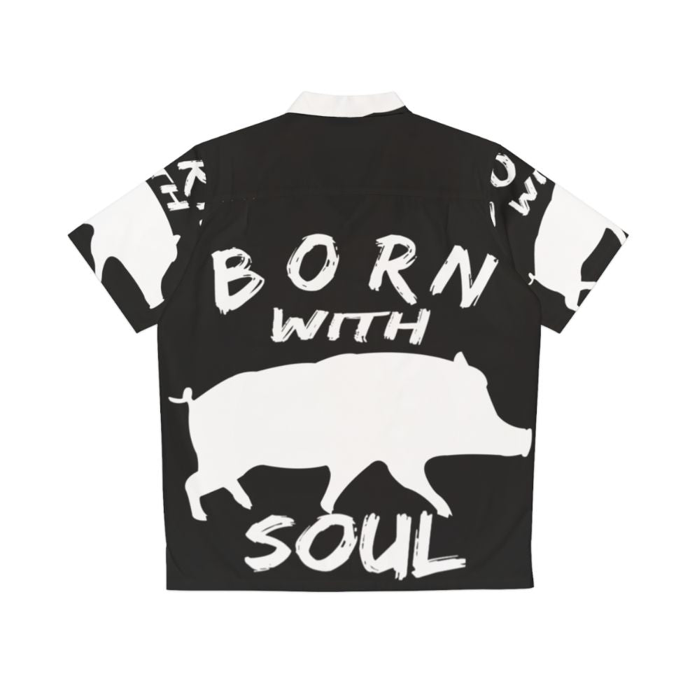 Born With Pig Soul Hawaiian Shirt - Back