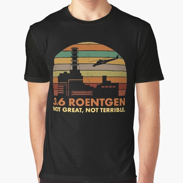 "3.6 Roentgen Not Great, Not Terrible" Chernobyl Nuclear Power Station Quote Graphic T-Shirt