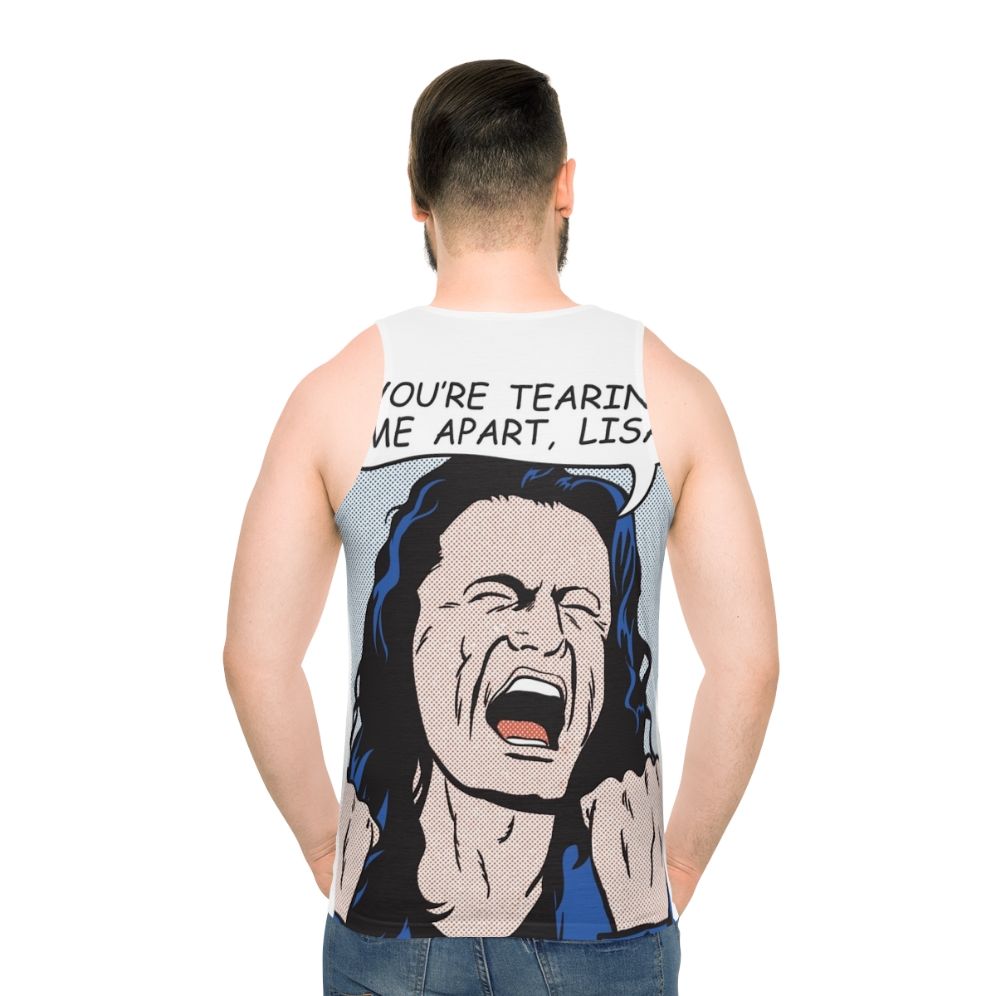 "You're Tearing Me Apart Lisa" Unisex Tank Top with Cult Movie Quote - men back