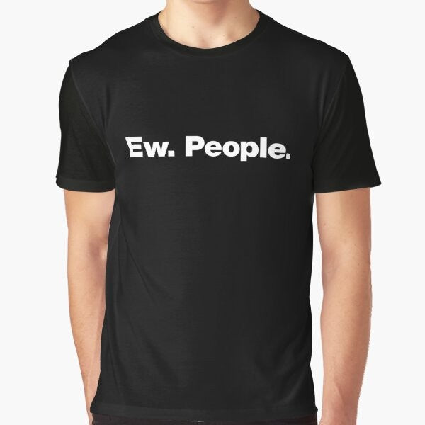 "Ew, People" introvert graphic t-shirt with sarcastic and socially distant design