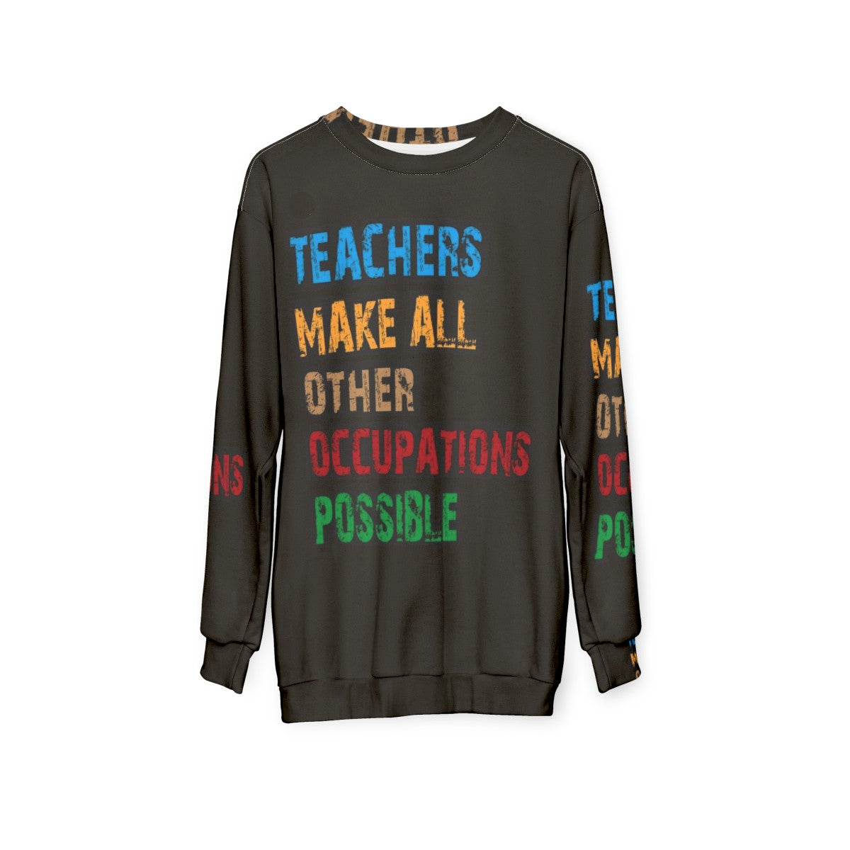 Teachers Make Other Occupations Possible Sweatshirt - hanging