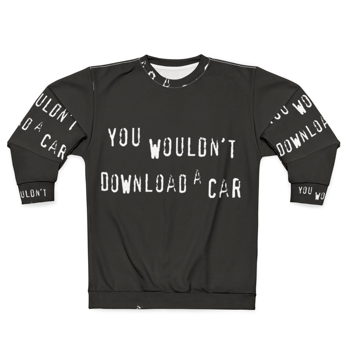 "You Wouldn't Download a Car" Sweatshirt with Funny Piracy Design