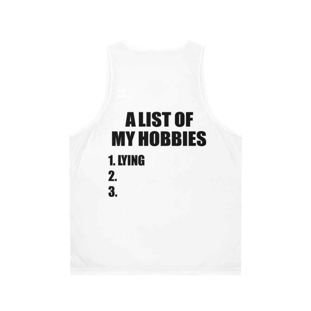 Unisex tank top with "A List of My Hobbies Lying" design - Back