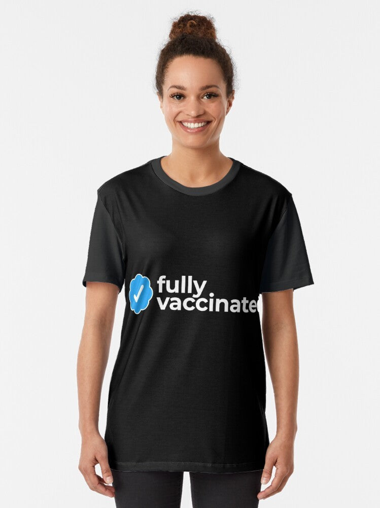 Fully Vaccinated Against COVID-19 Graphic T-Shirt - Women