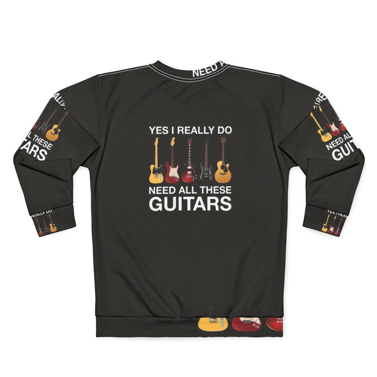 Person wearing a sweatshirt with the text "Yes I Really Do Need All These Guitars" - Back