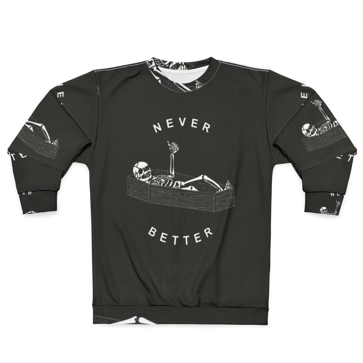 Never Better Skeleton Sweatshirt