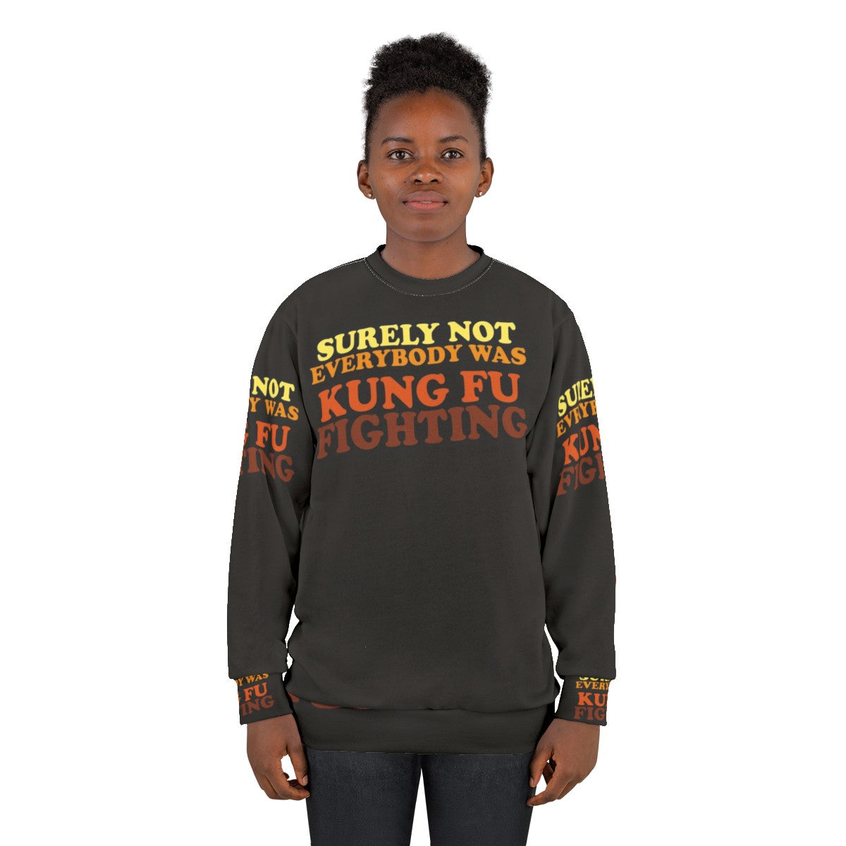 "Surely Not Everybody Was Kung Fu Fighting Sweatshirt 2 - Funny 70s Music Lyrics Apparel" - women