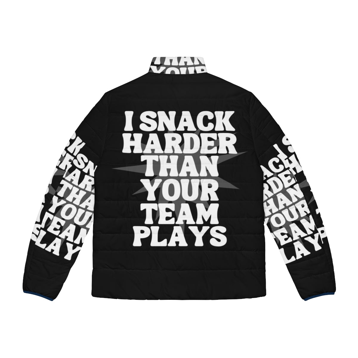 I Snack Harder Than Your Team Plays Puffer Jacket - Funny Sports-Themed Puffer Jacket - Back