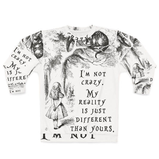 "I'm Not Crazy Alice in Wonderland Inspired Sweatshirt"