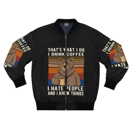 Funny bear drinking coffee bomber jacket with text "That's What I Do I Drink Coffee I Hate People And I Know Things"